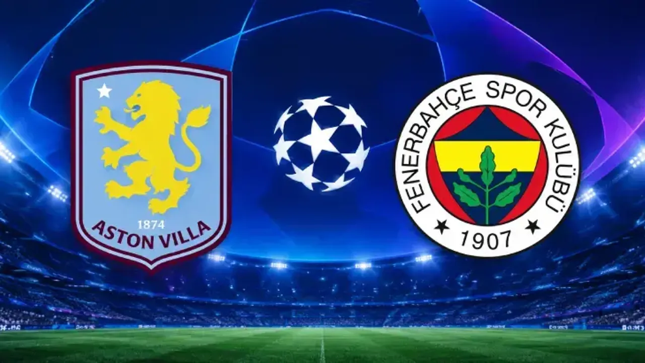 Aston Villa - Fenerbahçe Şampiyonlar Ligi Maçı: Tarih, Saat ve Kanal Bilgileri