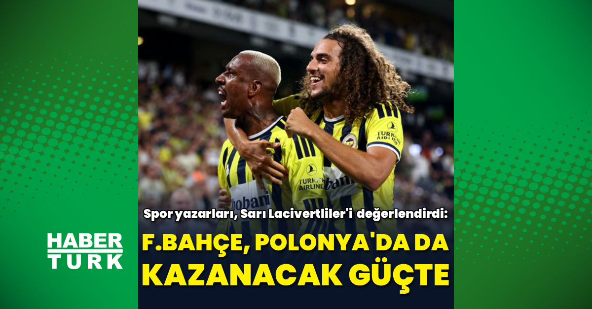 Fenerbahçemizin Gornik Zaferi ve Gelecek Tur Yorumları: Spor Yazarlarından Kanaryamıza Tam Destek!