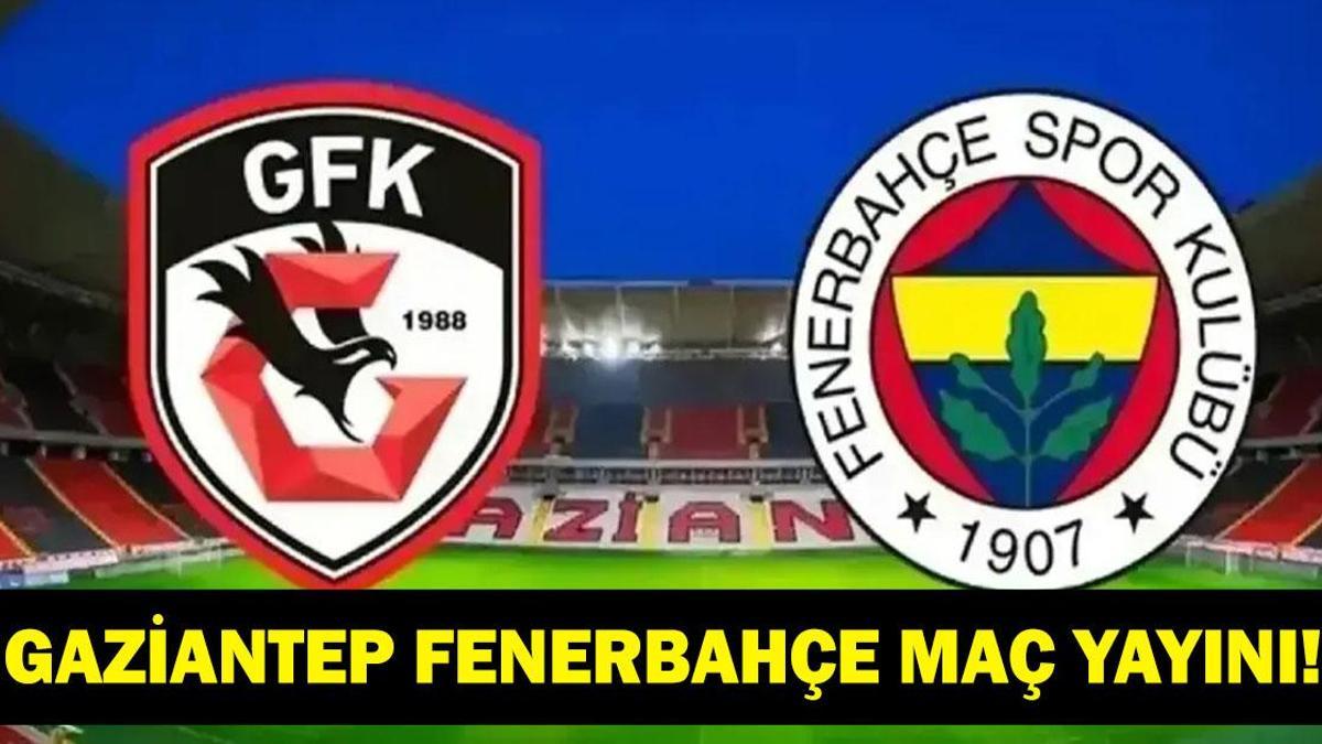 Gaziantep Fenerbahçe Maçı Canlı İzle: Süper Lig Dev Mücadele Detayları!
